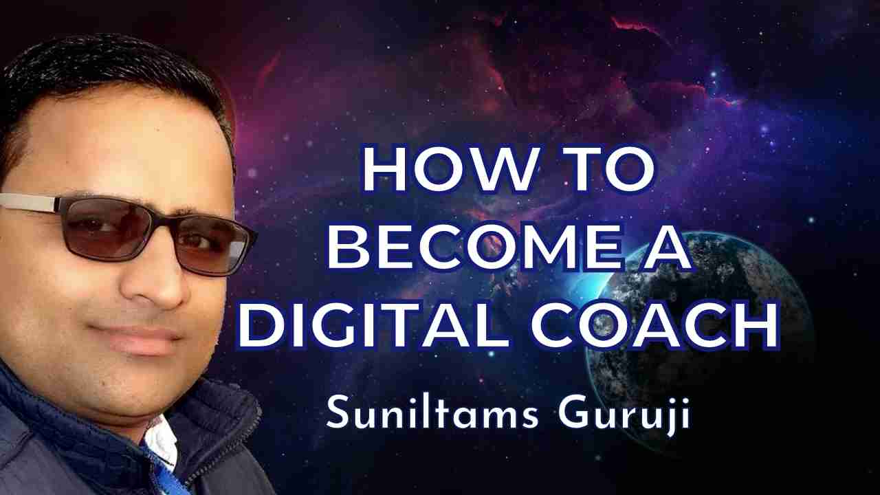 How to Become A Digital Coach Like Suniltams Guruji