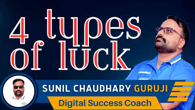 Mastering the Art of Luck: Unveiling the Four Types Revealed by Sunil Chaudhary Guruji Ultra Luck Get Ahead of 99% People in the world